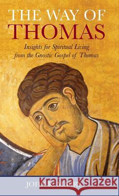 Way of Thomas: Insights for Spiritual Living from the Gnostic Gospel of Thomas John R Mabry 9781947826151 Apocryphile Press - książka