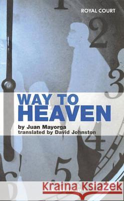 Way to Heaven Juan Mayorga (Author), David Johnston 9781840025774 Bloomsbury Publishing PLC - książka