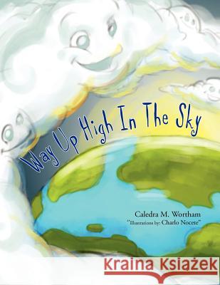 Way Up High in the Sky Caledra Wortham 9781456839314 Xlibris Corporation - książka