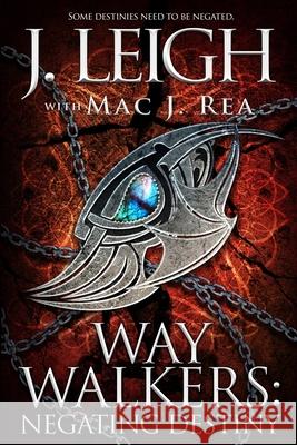 Way Walkers: Negating Destiny Mac Rea, J Leigh 9781948051736 Red Adept Publishing - książka