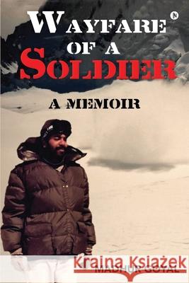 Wayfare of a Soldier: A Memoir Madhur Goyal 9781637454534 Notion Press - książka