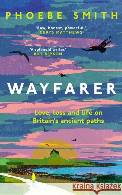 Wayfarer: Love, Loss and Life on Britain’s Ancient Paths Phoebe Smith 9780008566524 HarperCollins Publishers - książka