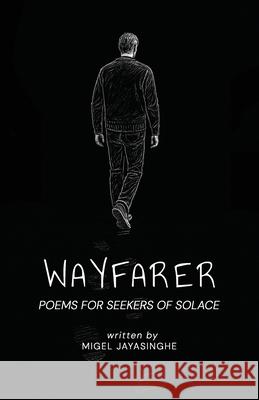Wayfarer: Poems for Seekers of Solace Migel Jayasinghe 9781805880707 Michael Terence Publishing - książka