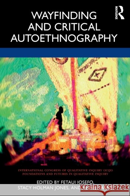 Wayfinding and Critical Autoethnography Fetaui Iosefo Stacy Holma Anne Harris 9780367343798 Routledge - książka