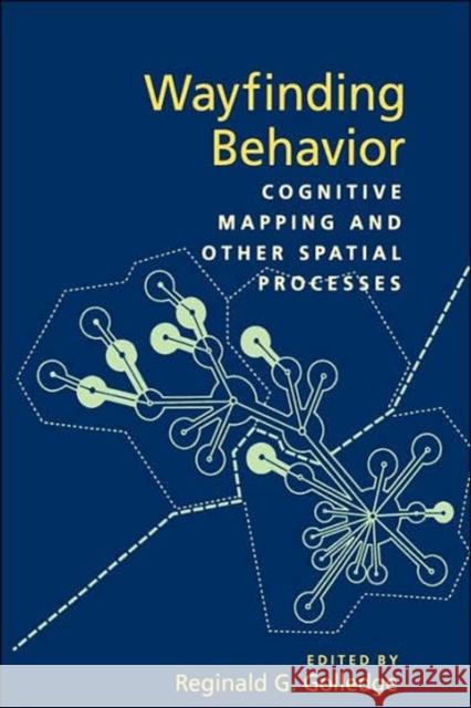 Wayfinding Behavior: Cognitive Mapping and Other Spatial Processes Golledge, Reginald G. 9780801859939 Johns Hopkins University Press - książka