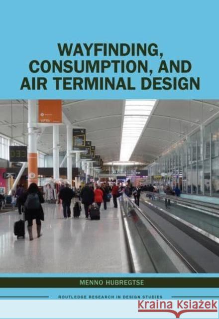 Wayfinding, Consumption, and Air Terminal Design Menno Hubregtse 9781032400655 Taylor & Francis - książka