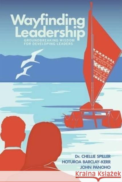 Wayfinding Leadership: Ground-Breaking Wisdom for Developing Leaders Chellie Spiller Hoturoa Barclay-Kerr John Panoho 9781775502111 Huia Pub. - książka