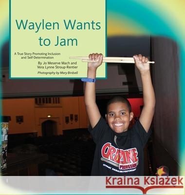 Waylen Wants To Jam: A True Story Promoting Inclusion and Self-Determination Mach, Jo Meserve 9781944764432 Finding My Way Books - książka