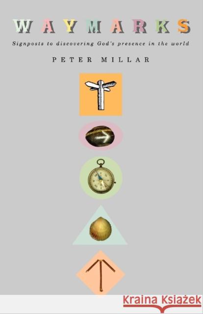 Waymarks: Signposts to Discovering God's Presence in the World Millar, Peter 9781853113369 Canterbury Press Norwich - książka