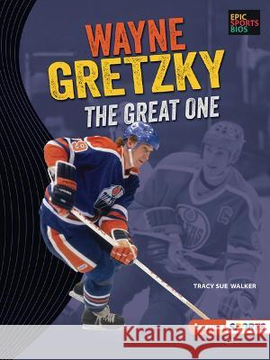 Wayne Gretzky: The Great One Tracy Sue Walker 9781728478586 Lerner Publications (Tm) - książka