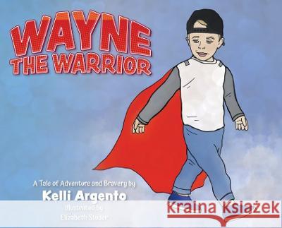 Wayne the Warrior Kelli Argento 9798822905498 Palmetto Publishing - książka