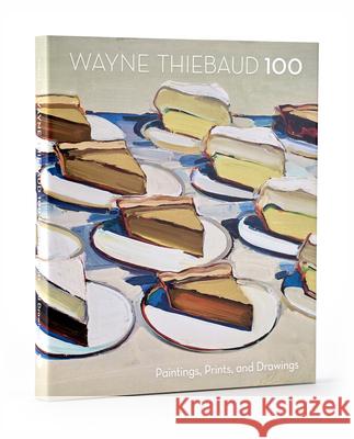 Wayne Thiebaud 100: Paintings, Prints, and Drawings Scott Shields 9781087501178 Pomegranate Communications - książka