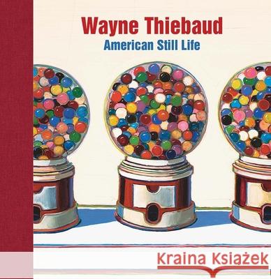 Wayne Thiebaud: American Still Life Karen Serres 9781913645892 Paul Holberton Publishing - książka