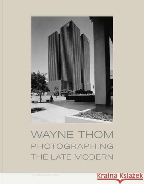 Wayne Thom: Photographing the Late Modern Bills, Emily 9781580935579 Monacelli Press - książka