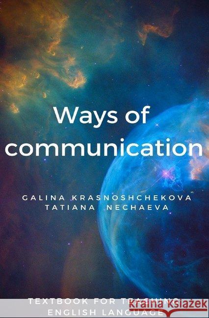 Ways of communication : Textbooks for teaching students English language. Krasnoshchekova , Galina; Nechaeva, Tatiana 9783748503309 epubli - książka