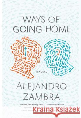 Ways of Going Home Alejandro Zambra Megan McDowell 9780374534356 Farrar Straus Giroux - książka