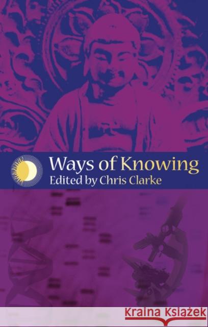 Ways of Knowing: Science and Mysticism Today Chris Clarke 9781845400125 Imprint Academic - książka