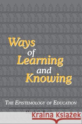 Ways of Learning and Knowing: The Epistemology of Education Petrie, Hugh G. 9781938090066 Living Control Systems Publishing - książka