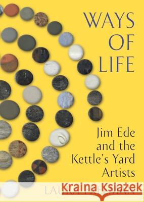 Ways of Life: Jim Ede and the Kettle's Yard Artists Laura Freeman 9781787331907 Vintage Publishing - książka