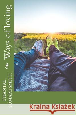 Ways of loving Smith, Chantal Sumare 9781533532541 Createspace Independent Publishing Platform - książka