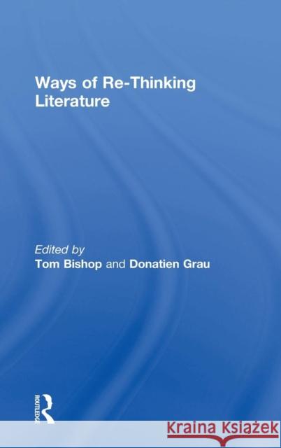 Ways of Re-Thinking Literature Donatien Grau Tom Bishop 9781138675742 Routledge - książka