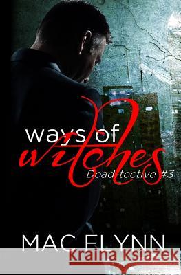 Ways of Witches (Dead-tective #3) Flynn, Mac 9781517783235 Createspace - książka