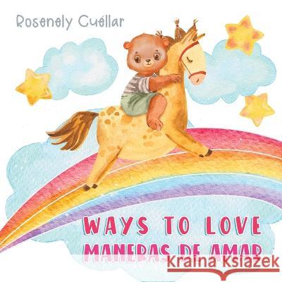 Ways to Love: Maneras de Amar Rosenely Cu?llar Juliana Montoya 9781951372385 Kidslearning - książka