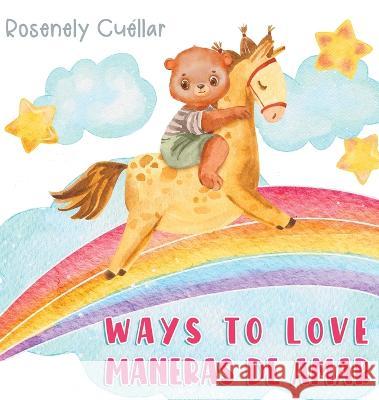 Ways to Love: Maneras de Amar Rosenely Cu?llar Juliana Montoya 9781951372392 Kidslearning - książka