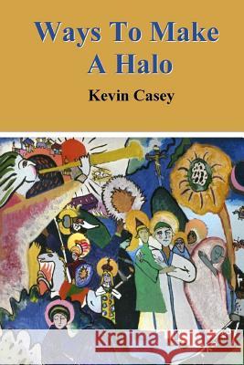 Ways to Make a Halo Kevin Casey 9781947465299 Kelsay Books - książka