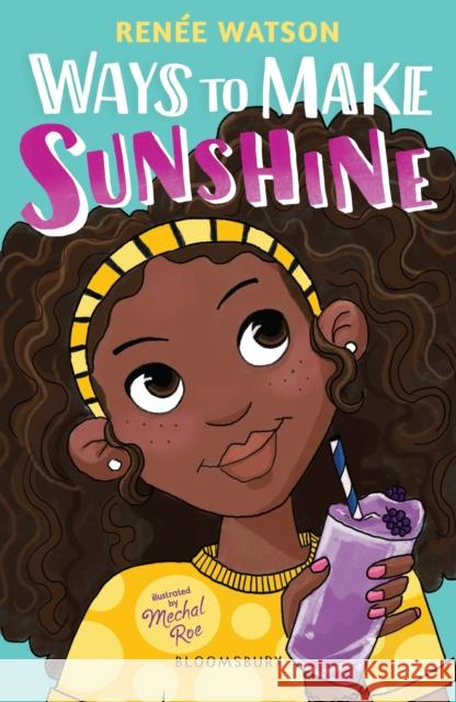 Ways to Make Sunshine Renee Watson 9781526613721 Bloomsbury Publishing PLC - książka