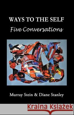 Ways To The Self: Five Conversations Diane Stanley Murray Stein 9781685034900 Chiron Publications - książka