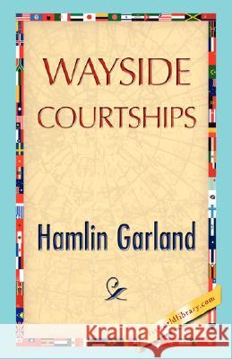 Wayside Courtships Garland Hamli 9781421896472 1st World Library - książka
