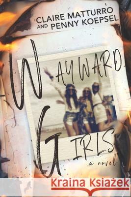 Wayward Girls Penny Koepsel Claire Matturro 9781948051705 Red Adept Publishing - książka