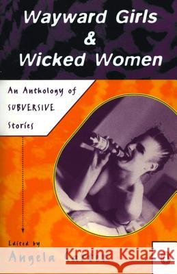 Wayward Girls & Wicked Women: An Anthology of Stories Angela Carter 9780140103717 Penguin Books - książka