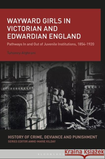 Wayward Girls in Victorian and Edwardian England Tahaney (University of Liverpool, UK) Alghrani 9781350407114 Bloomsbury Publishing PLC - książka