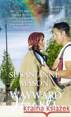 Wayward Hearts Susan Anne Mason 9781611163766 White Rose Books - książka