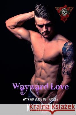 Wayward Love: Wayward Saints MC, book 8.5 Ellie McLove Reggie Deanching K. Renee 9781728876078 Independently Published - książka