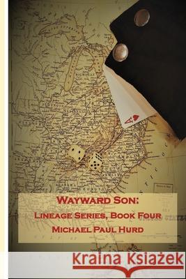 Wayward Son: Lineage Series, Book Four Michael Paul Hurd 9781087945415 Indy Pub - książka