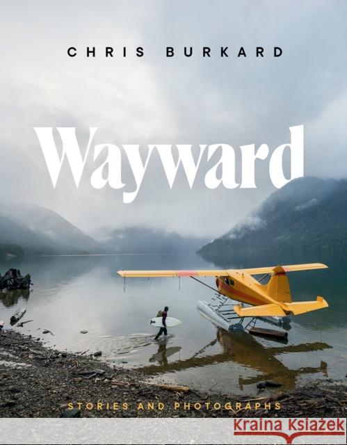Wayward: Stories and Photographs Chris Burkard 9781419732768 Abrams - książka