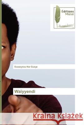 Waïyyendi Ousseynou Nar Gueye 9783639636789 Editions Muse - książka