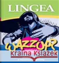 WAZZUP? Slovník slangu a hovorové angličtiny kolektiv autorů 9788075082541 Lingea - książka