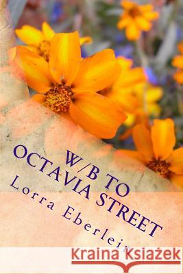 W/B to Octavia Street: The Second Corinne Collier Novel Lorra Eberlein 9781523763757 Createspace Independent Publishing Platform - książka