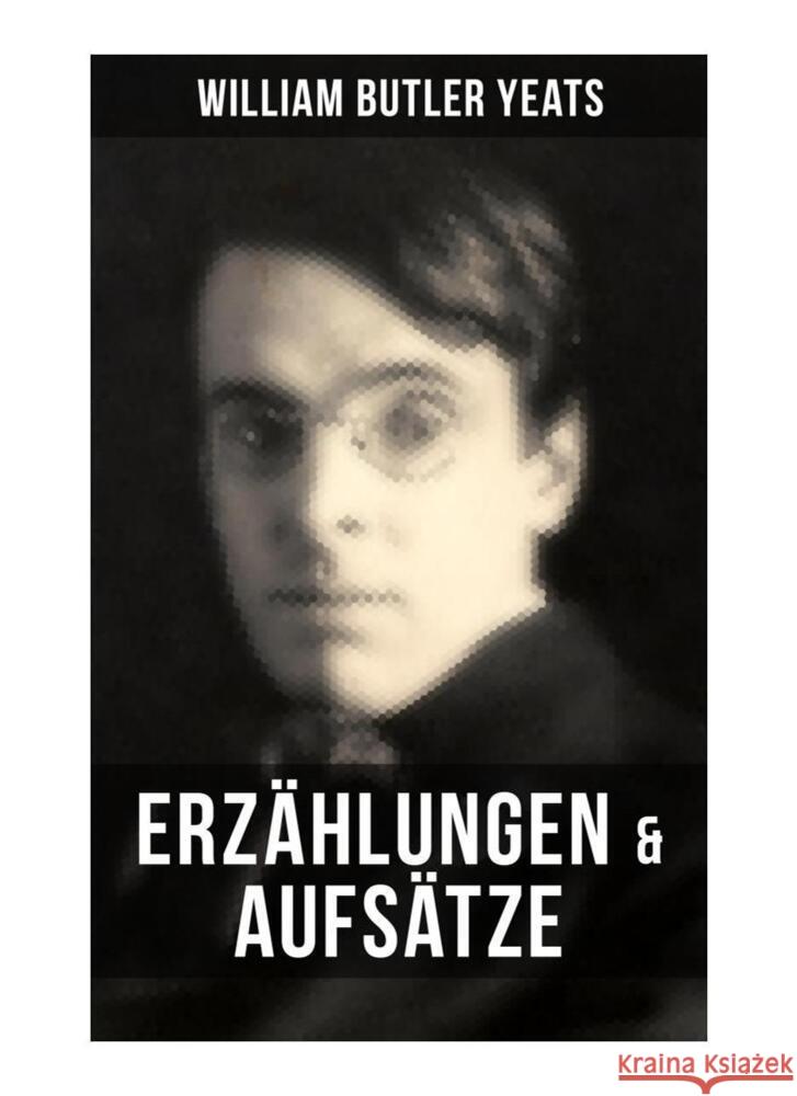 W.B. Yeats: Erzählungen & Aufsätze Yeats, William Butler 9788027255566 Musaicum Books - książka