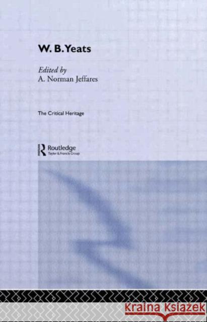 W.B. Yeats: The Critical Heritage Jeffares, Norman A. 9780415568937 Taylor and Francis - książka