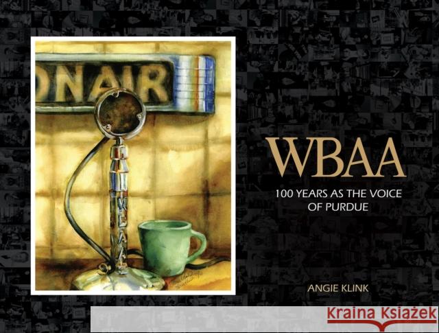 Wbaa: 100 Years as the Voice of Purdue Klink, Angie 9781612497693 Purdue University Press - książka