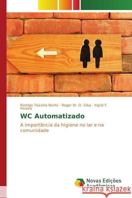 WC Automatizado : A importância da higiene no lar e na comunidade Bento, Rodrigo Teixeira; Silva, Roger W. O.; Pereira, Ingrid F. 9783330775459 Novas Edicioes Academicas - książka