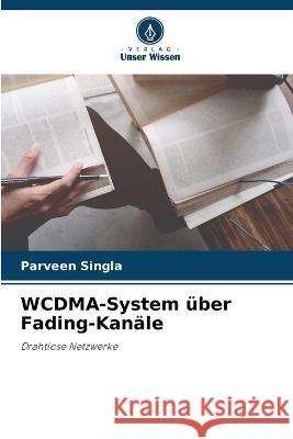 WCDMA-System uber Fading-Kanale Parveen Singla   9786206031789 Verlag Unser Wissen - książka