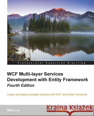 WCF Multi-Layer Services Development with Entity Framework, 4th Edition Liu, Mike 9781784391041 Packt Publishing - książka