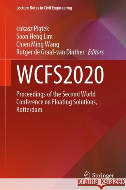 Wcfs2020: Proceedings of the Second World Conference on Floating Solutions, Rotterdam Lukasz Piątek Soon Heng Lim Chien Ming Wang 9789811622557 Springer - książka
