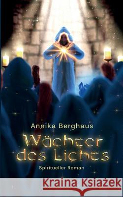 Wächter des Lichts: Das Erwachen Annika Berghaus 9783748132813 Books on Demand - książka